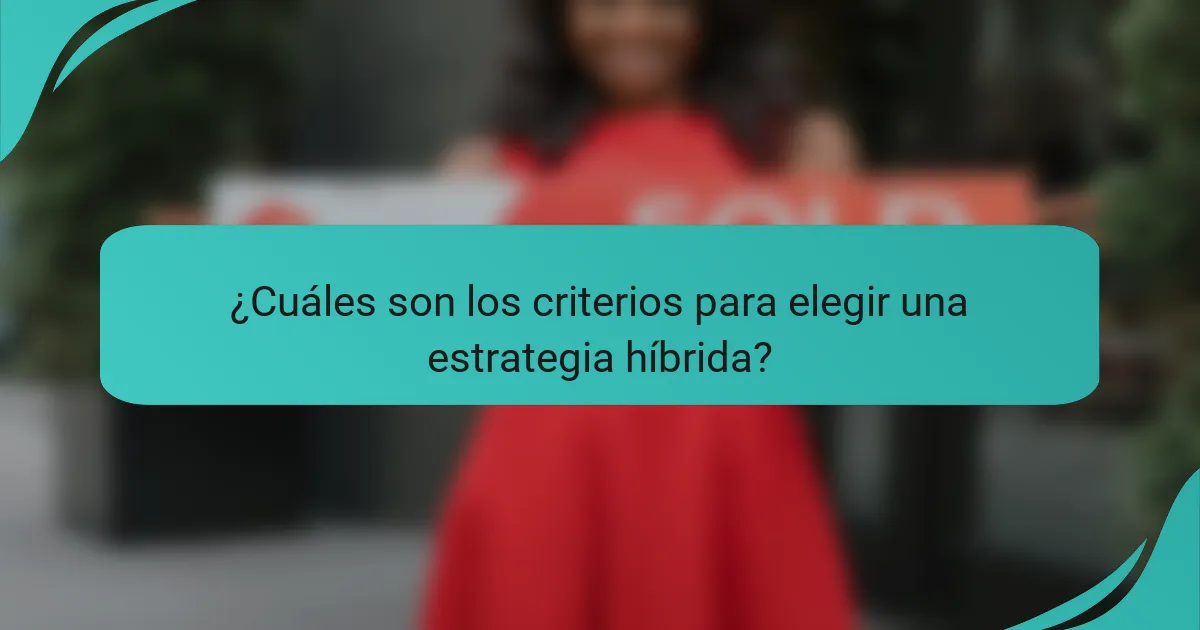 ¿Cuáles son los criterios para elegir una estrategia híbrida?