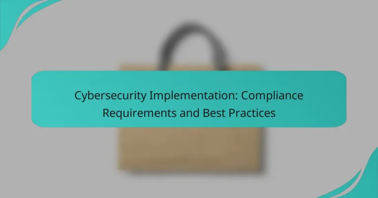 Implementación de Ciberseguridad: Requisitos de Cumplimiento y Mejores Prácticas