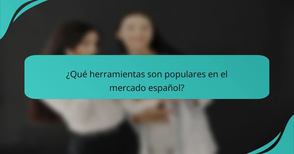 ¿Qué herramientas son populares en el mercado español?
